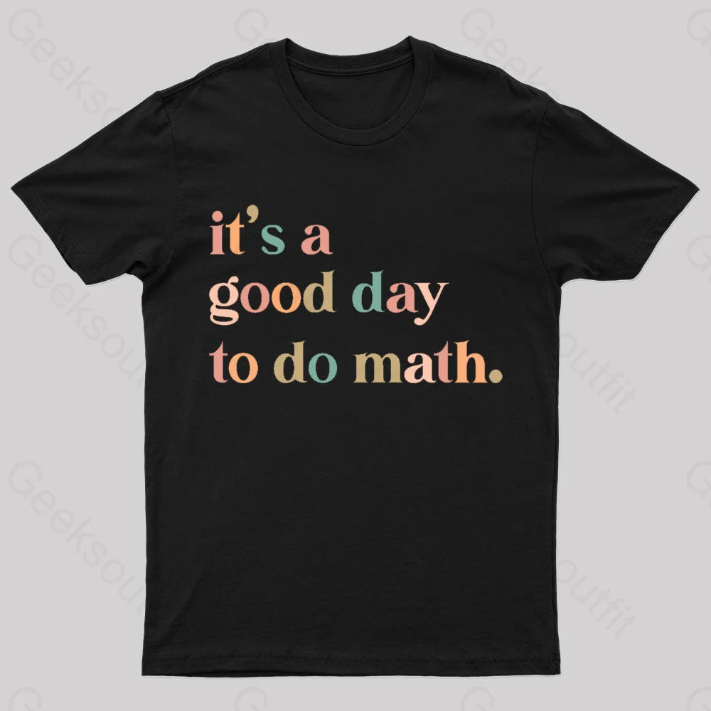 Dynamic Fashion It's A Good Day To The Math Geek T-Shirt